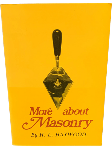 More about Masonry by H. L. Haywood